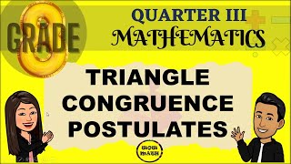 TRIANGLE CONGRUENCE POSTULATES  GRADE 8 MATHEMATICS Q3 [upl. by Ttayw]