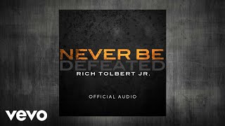 Rich Tolbert Jr  Never Be Defeated Official Audio [upl. by Hearn]