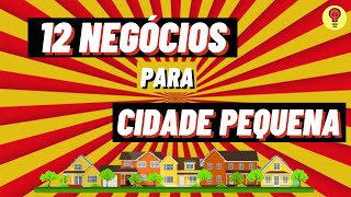 12 Negócios Lucrativos Para CIDADES PEQUENAS [upl. by Hgieliak399]