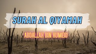 Surah AlQiyamah  Resurrection  Sheikh Abdallah Bin Humeid [upl. by Shawn]