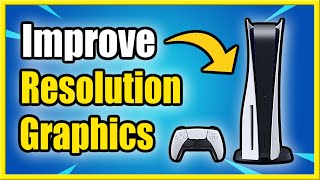 How to Change Resolution on PS5 amp Improve Graphics 60 Fps or 120 Fps [upl. by Gould]