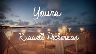 Yours Lyrics  Russell Dickerson [upl. by Gwyn618]