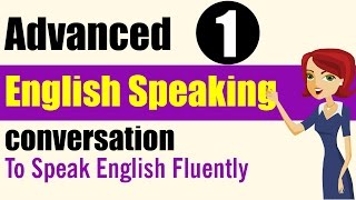 English Speaking Practice Advanced Level  Lessons 1 [upl. by Mochun]