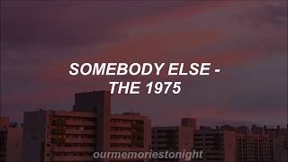 the 1975  somebody else  lyrics [upl. by Aneed]