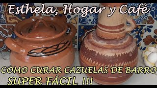 FORMA FÁCIL DE CURAR OLLAS Y CAZUELAS DE BARRO  Esthela Hogar y Café [upl. by Dazraf]