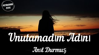 Anıl Durmuş  Unutamadım Adını Şarkı SözüLyrics HD [upl. by Nol]