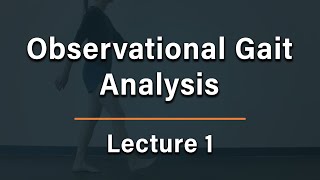 Observational Gait Analysis  Lecture 1 [upl. by Cavil]