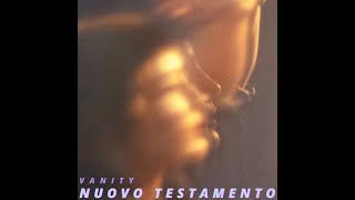 Nuovo Testamento  Vanity official audio [upl. by Feirahs]