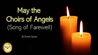 May the Choirs of Angels Song of Farewell [upl. by Ecnarret]