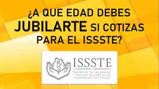 ¿A que edad debes jubilare si cotizas para el ISSSTE Decimo Transitorio [upl. by Carla498]