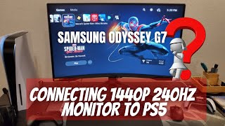 Connecting PS5 to 1440p 240hz Monitor Samsung Odyssey G7 [upl. by Eenalem]