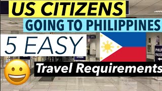 5 EASY TRAVEL REQUIREMENTS FOR US CITIZENS GOING TO PHILIPPINES [upl. by Ainna]