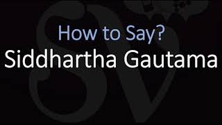 How to Pronounce Siddhartha Gautama CORRECTLY [upl. by Kerrin]