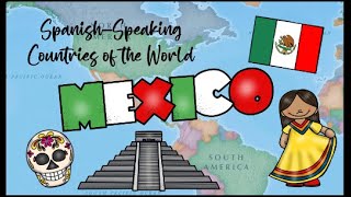 Spanish Speaking Countries of the World for Kids  MEXICO Interesting Facts  Mi Camino Spanish [upl. by Akiehsat509]