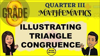 ILLUSTRATING TRIANGLE CONGRUENCE  GRADE 8 MATHEMATICS Q3 [upl. by Nicoli]