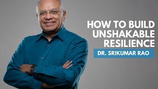 How To Build Unshakable Resilience  Srikumar Rao [upl. by Carmelo29]