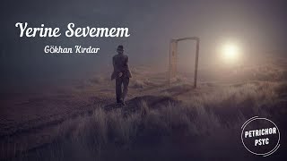 Gökhan Kırdar  Yerine Sevemem Şarkı SözüLyrics HD [upl. by Lubbock327]