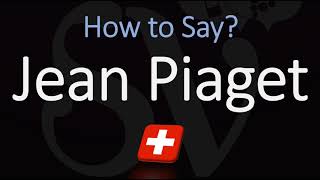 How to Pronounce Jean Piaget CORRECTLY [upl. by Wadell]