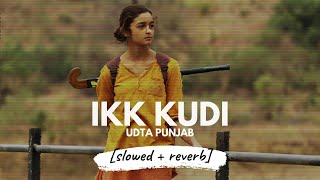 Ikk Kudi  Shahid Mallya Udta Punjab slowed  reverb [upl. by Aistek]