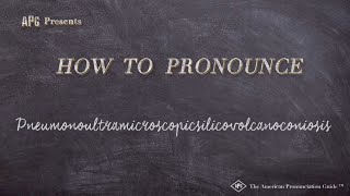 How to Pronounce Pneumonoultramicroscopicsilicovolcanoconiosis [upl. by Ohcirej818]