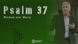 Psalm 37  Wisdom Over Worry [upl. by Siladnerb]