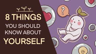 8 Important Things You Should Know About Yourself [upl. by Linn]