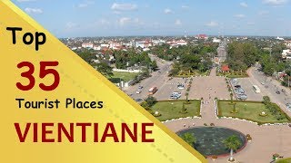 quotVIENTIANEquot Top 35 Tourist Places  Vientiane Tourism  LAOS [upl. by Yorel]