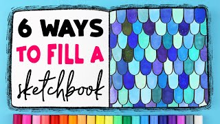 6 Satisfying Ways to FILL Your Sketchbook [upl. by Naivad320]