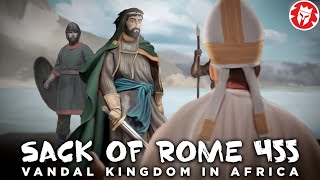 Vandal Kingdom in Africa and the Sack of Rome in 455 DOCUMENTARY [upl. by Aerol]