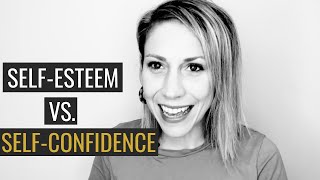 SelfEsteem and SelfConfidence  Whats the Difference [upl. by Geordie127]