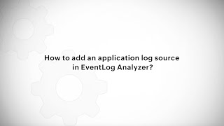 How to add an application log source in EventLog Analyzer [upl. by Laural]