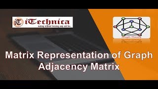 45 Matrix Representation of Graph Adjancency Matrix [upl. by Zurek]