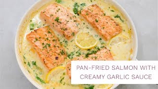 Pan Fried Salmon with Creamy Garlic Sauce  Salmon Recipe [upl. by Enaj]