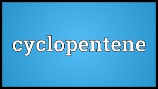 Cyclopentene Meaning [upl. by Hess]