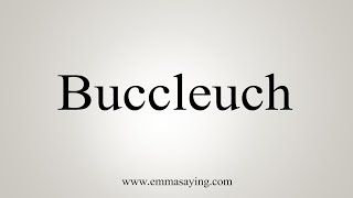 How To Say Buccleuch [upl. by Matteo]