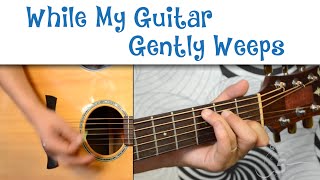 How To Play quotWhile My Guitar Gently Weepsquot by The Beatles [upl. by Humfrid]