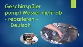 Geschirrspüler pumpt Wasser nicht ab  reparieren  Deutsch [upl. by Petras105]