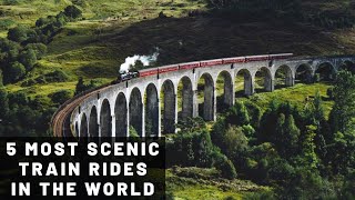 5 Most Scenic Train Rides In The World [upl. by Airbmac957]