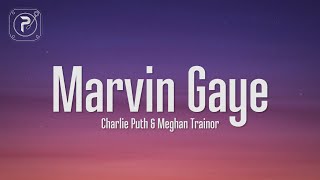 Charlie Puth  Marvin Gaye Lyrics ft Meghan Trainor [upl. by Ocer]