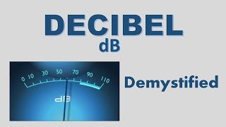 Decibels Explained [upl. by Dagney]