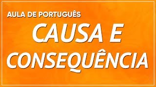 CAUSA E CONSEQUÊNCIA  EXPLICAÇÃO COM QUESTÕES RESOLVIDAS [upl. by Drolyag788]