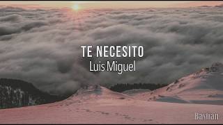 Luis Miguel  Te Necesito Letra ♡ [upl. by Ener397]