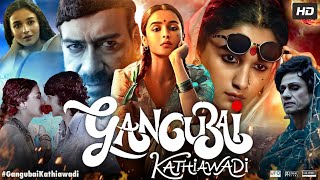 Gangubai Kathiawadi Full Movie HD  Alia Bhatt  Ajay Devgan  Vijay Raaz  Review amp Facts HD [upl. by Yeldarb248]