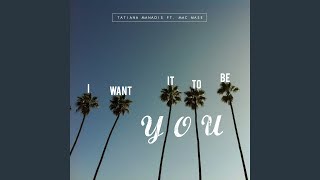 I Want It to Be You feat Mac Mase [upl. by Iphagenia]