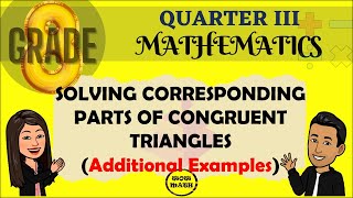 SOLVING CORRESPONDING PARTS OF CONGRUENT TRIANGLES  GRADE 8 MATHEMATICS Q3 [upl. by Edras451]