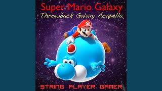 Super Mario Galaxy  Throwback Galaxy Acapella [upl. by Repsac]