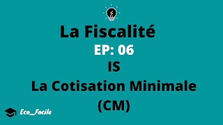 Fiscalité EP06 La Cotisation minimale CM [upl. by Ifok375]