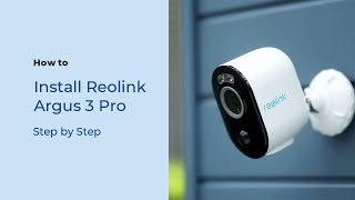 How to Install the Reolink Argus 3 Pro in 4 Easy Ways [upl. by Rainah]