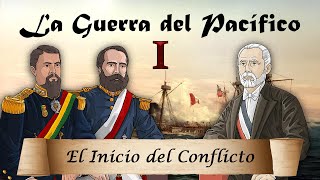 La Guerra del Pacífico  Ep 1 El Inicio del Conflicto [upl. by Eniamrej]