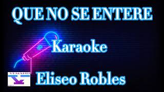 QUE NO SE ENTERE KARAOKE ELISEO ROBLES [upl. by Elwin]